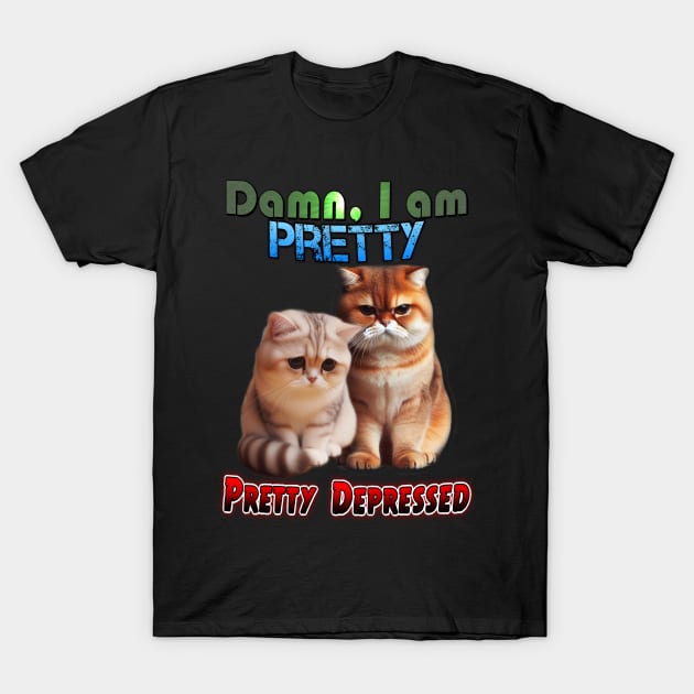 Damn, I am pretty. Pretty depressed T-Shirt by Gautamillustra